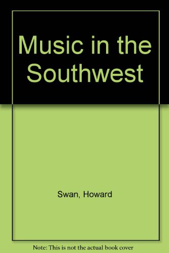 MUSIC IN THE SOUTHWEST, 1825-1950 (Da Capo Reprint Series)