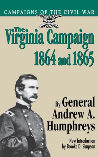 The Virginia Campaign, 1864 And 1865 (Campaigns of the Civil War)