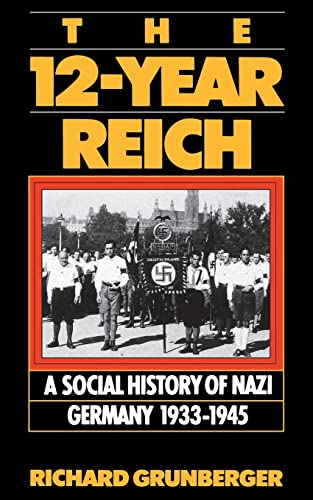 The 12-Year Reich : A Social History of Nazi Germany 1933-1945