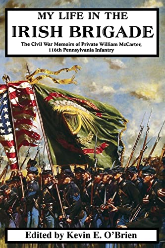 My Life in the Irish Brigade : The Civil War Memoirs of Private William McCarter, 116th Pennsylvania Infantry
My Life in the Irish Brigade : The Civil War Memoirs of Private William McCarter, 116th Pennsylvania Infantry