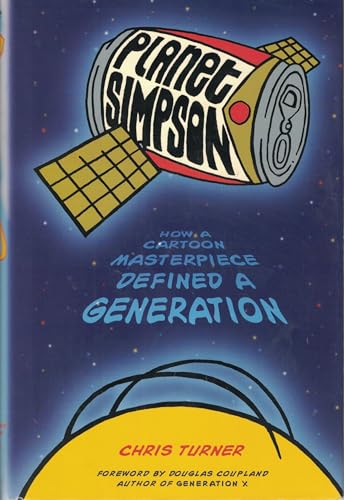 Planet Simpson: How A Cartoon Masterpiece Defined A Generation