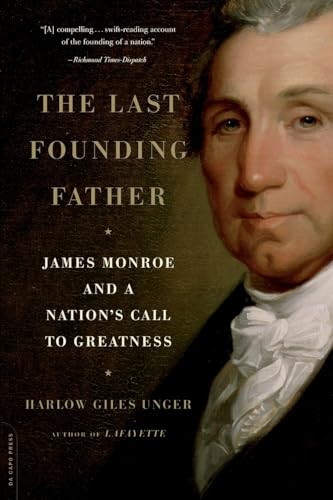 Last Founding Father : James Monroe and a Nation's Call to Greatness