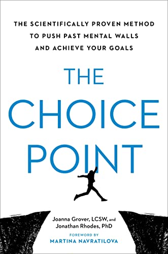The Choice Point: The Scientifically Proven Method to Push Past Mental Walls and Achieve Your Goals
The Choice Point: The Scientifically Proven Method to Push Past Mental Walls and Achieve Your Goals