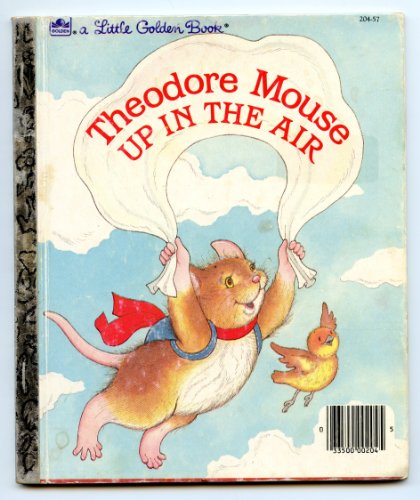 Theodore Mouse Up In The Air (A Little Golden Book)