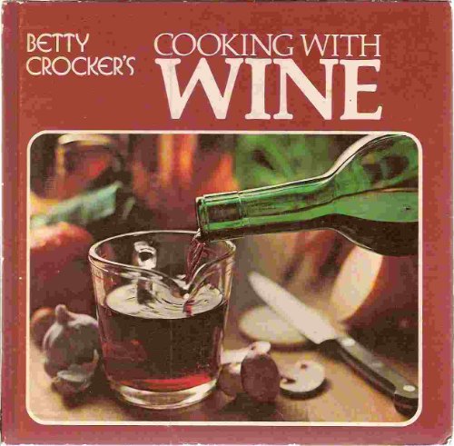Betty Crocker's Cooking With Wine