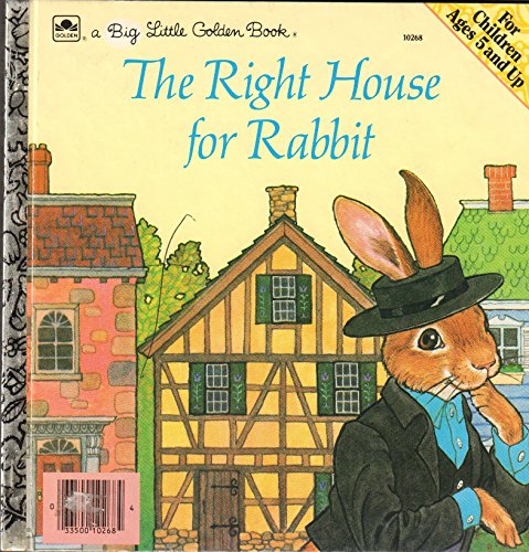 The Right House for Rabbit (A Big little golden book)