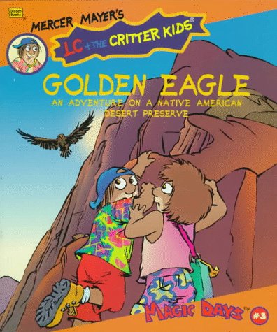 Golden Eagle, An Adventure on a Native American Desert Preserve, LC + The Critter Kids