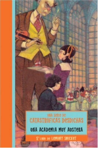 ACADEMIA MUY AUSTERA, UNA (Una serie de catastroficas desdichas / A Series of Unfortunate Events) (Spanish Edition)
ACADEMIA MUY AUSTERA, UNA (Una serie de catastroficas desdichas / A Series of Unfortunate Events) (Spanish Edition)