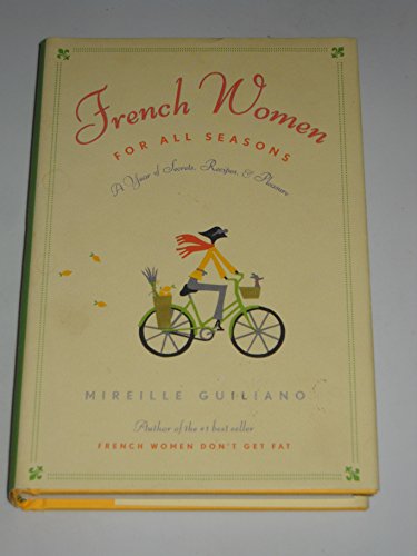 French Women for All Seasons: A Year of Secrets, Recipes, and Pleasure