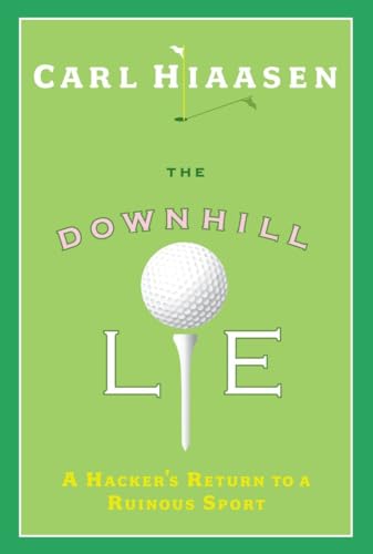 The Downhill [Down Hill] Lie: A Hacker's Return to a Ruinous Sport (SIGNED)