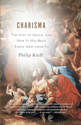 Charisma: The Gift of Grace, and How It Has Been Taken Away from Us