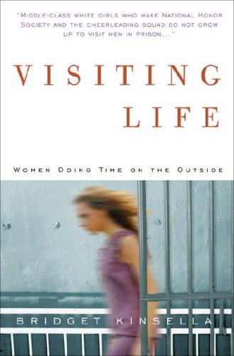 VISITING LIFE Women Doing Time on the Outside (Signed)