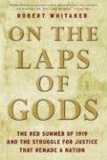On the Laps of Gods: The Red Summer of 1919 and the Struggle for Justice That Remade a Nation
On the Laps of Gods: The Red Summer of 1919 and the Struggle for Justice That Remade a Nation