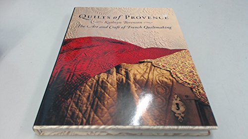 Quilts of Provence: The Art and Craft of French Quiltmaking