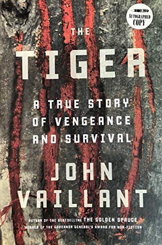 The Tiger. A TRUE STORY OF VENGENCE AND SURVIVAL. { SIGNED.}. { FIRST CANADIAN EDITION/ Later PRI...