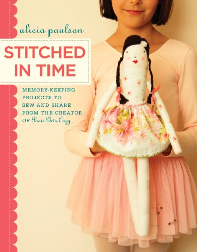 Stitched in Time: Memory-Keeping Projects to Sew and Share from the Creator of Posie Gets Cozy