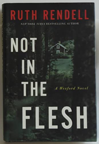 Not in the Flesh: A Wexford Novel (Inspector Wexford Mystery)