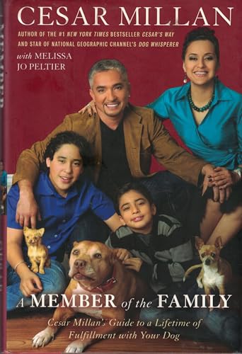 A MEMBER of the FAMILY: Cesar Millan's Guide to a Lifetime of Fulfillment with Your Dog
A MEMBER of the FAMILY: Cesar Millan's Guide to a Lifetime of Fulfillment with Your Dog