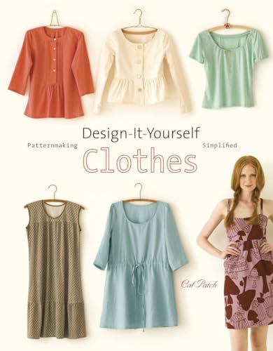 Design-it-yourself Clothes: Patternmaking Simplified