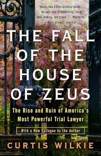 The Fall of the House of Zeus: The Rise and Ruin of America's Most Powerful Trial Lawyer
The Fall of the House of Zeus: The Rise and Ruin of America's Most Powerful Trial Lawyer
