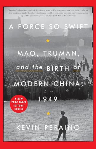 A Force So Swift : Mao, Truman, and the Birth of Modern China 1949