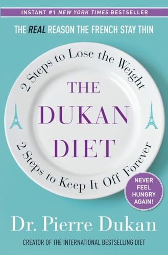 The Dukan Diet: 2 Steps to Lose the Weight, 2 Steps to Keep It Off Forever