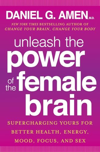 Unleash the Power of the Female Brain: Supercharging Yours for Better Health, Energy, Mood, Focus, and Sex
Unleash the Power of the Female Brain: Supercharging Yours for Better Health, Energy, Mood, Focus, and Sex