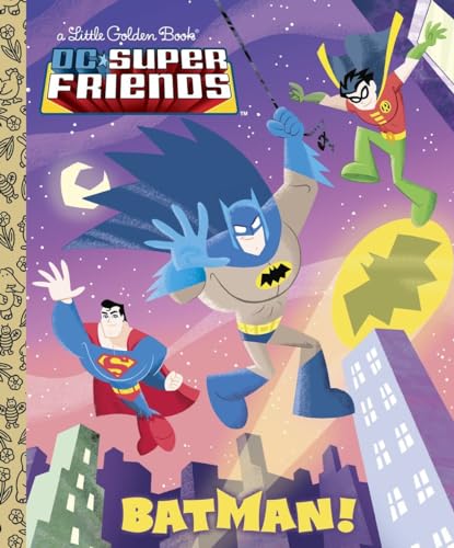 Batman! (DC Super Friends) (A Little Golden Book)