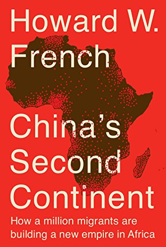 China's Second Continent: How a Million Migrants Are Building a New Empire in Africa
China's Second Continent: How a Million Migrants Are Building a New Empire in Africa