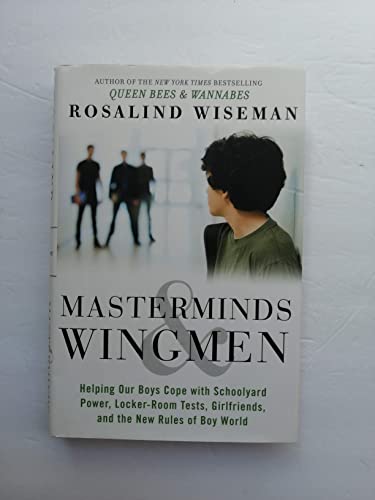 Masterminds and Wingmen: Helping Our Boys Cope with Schoolyard Power, Locker-Room Tests, Girlfriends, and the New Rules of Boy World
Masterminds and Wingmen: Helping Our Boys Cope with Schoolyard Power, Locker-Room Tests, Girlfriends, and the New Rules of Boy World
