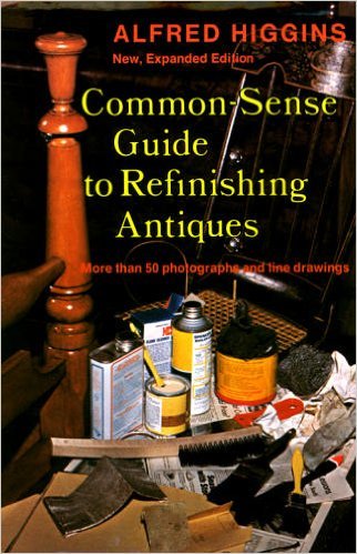 Common-Sense Guide to Refinishing Antiques