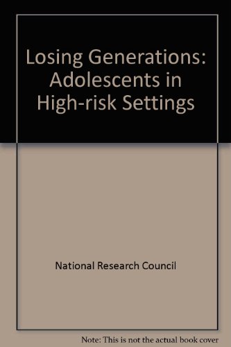 Losing Generations: Adolescents in High-Risk Settings Panel on High-Risk Youth Commission on Beha...