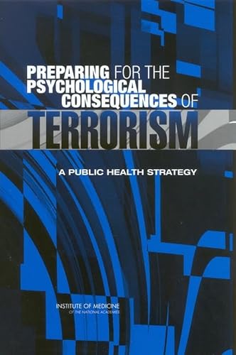 Preparing for the Psychological Consequences of Terrorism: A Public Health Strategy
Preparing for the Psychological Consequences of Terrorism: A Public Health Strategy