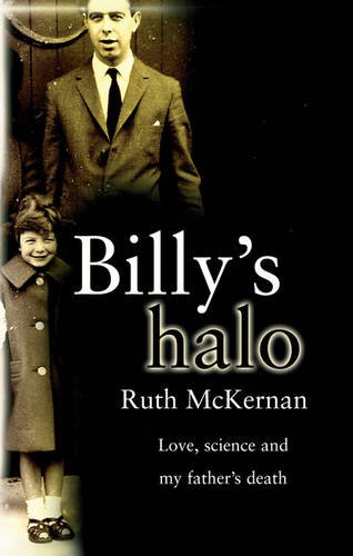 Billy's Halo: Love, Science And My Father's Death (SCARCE AMERICAN HARDBACK FIRST EDITION, FIRST ...