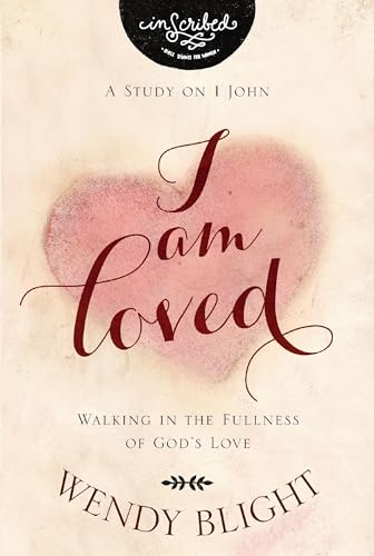 I Am Loved: Walking in the Fullness of Gods Love (InScribed Collection)