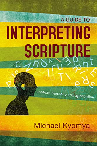 Guide to Interpreting Scripture : Context, Harmony, and Application