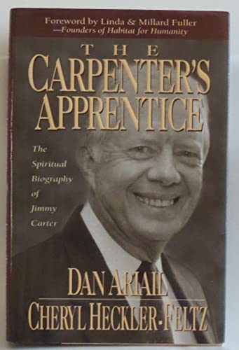 The Carpenter's Apprentice: The Spiritual Biography of Jimmy Carter