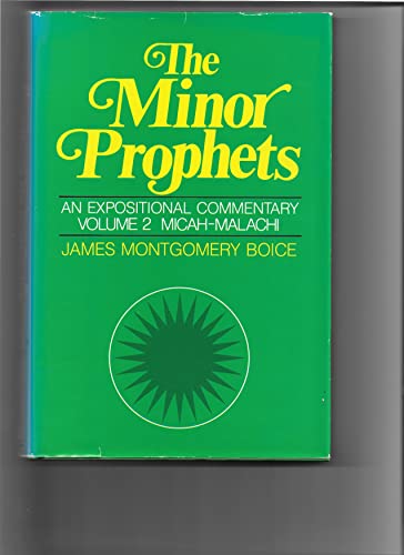 The Minor Prophets, An Expositional Commentary, vol. 2: Micah-Malachi