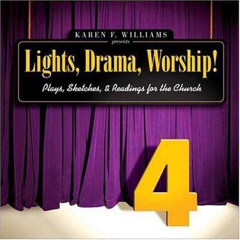 Lights, Drama, Worship! Vol. 4 : Plays, Sketches and Readings for the Church