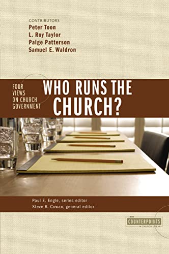 Who Runs the Church: 4 Views on Church Government (Counterpoints: Church Life)
