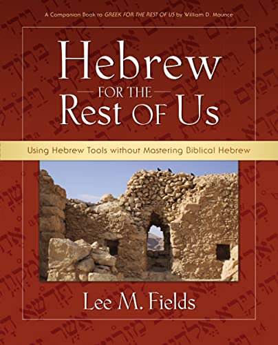 Hebrew for the Rest of Us : Using Hebrew Tools Without Mastering Biblical Hebrew
