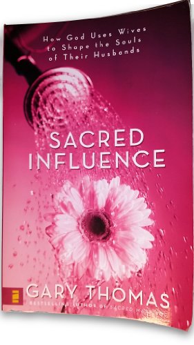 Sacred Influence: How God Uses Wives to Shape the Souls of Their Husbands
Sacred Influence: How God Uses Wives to Shape the Souls of Their Husbands