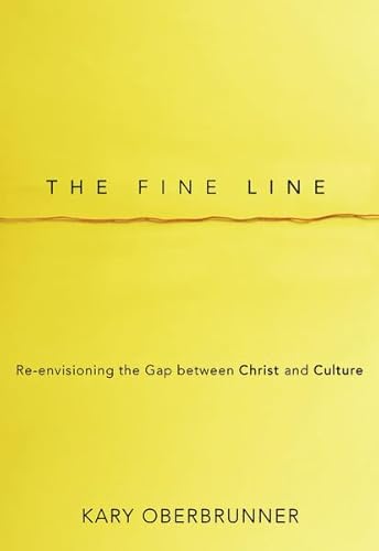 The Fine Line: Re-Envisioning the Gap Between Christ and Culture