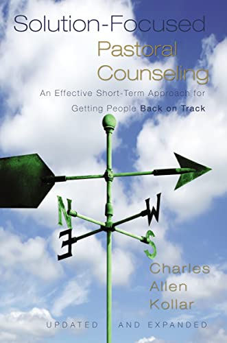 Solution-Focused Pastoral Counseling: An Effective Short-Term Approach for Getting People Back on Track
Solution-Focused Pastoral Counseling: An Effective Short-Term Approach for Getting People Back on Track
