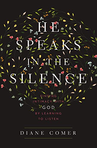 He Speaks in the Silence : Finding Intimacy With God by Learning to Listen
He Speaks in the Silence : Finding Intimacy With God by Learning to Listen