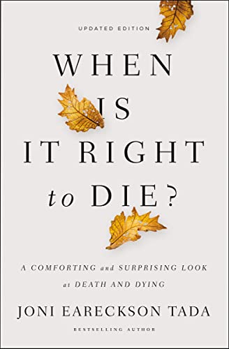 When Is It Right to Die: A Comforting and Surprising Look at Death and Dying