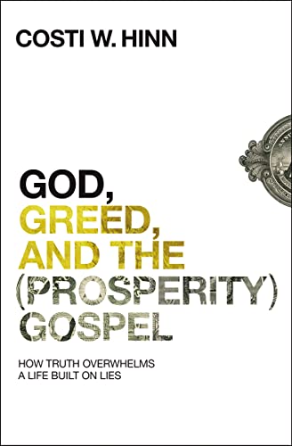 God, Greed, and the (Prosperity) Gospel: How Truth Overwhelms a Life Built on Lies
God, Greed, and the (Prosperity) Gospel: How Truth Overwhelms a Life Built on Lies