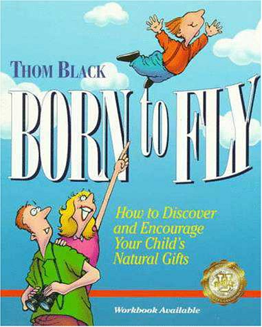 Born to Fly: How to Discover and Encourage Your Child's Natural Gifts
Born to Fly: How to Discover and Encourage Your Child's Natural Gifts