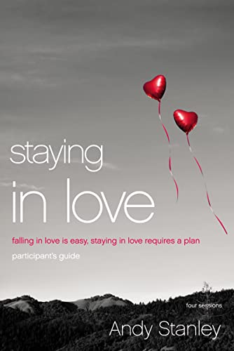 Staying in Love Participant's Guide: Falling in Love Is Easy, Staying in Love Requires a Plan
Staying in Love Participant's Guide: Falling in Love Is Easy, Staying in Love Requires a Plan