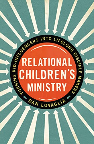 Relational Children's Ministry: Turning Kid-Influencers Into Lifelong Disciple Makers
Relational Children's Ministry: Turning Kid-Influencers Into Lifelong Disciple Makers
